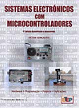 Sistemas Electrónicos com Microcontroladores - 2ª Edição Actualizada e Aumentada