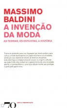 A Invenção da Moda - As Teorias, os Estilistas, a História