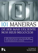 101 Maneiras de Ser Mais Eficiente nos Seus Negócios