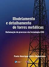 Modelamento e Detalhamento de Torres Metálicas: Automação do processo via tecnologia CAD