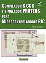Compilador C CCS y Simulador Proteus para Microcontroladores PIC - 2ª edición