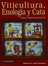 Viticultura, Enología y Cata para Aficionados. 4ª Ed.