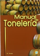 Manual de Tonelería. Destinado A Usuarios De Toneles
