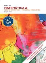 Matemática A - Resumo da matéria + Problemas resolvidos