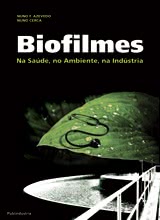 Biofilmes - Na Saúde, no Ambiente, na Indústria