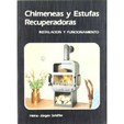 CHIMENEAS Y ESTUFAS RECUPERADORAS - Instalaciones y funcionamiento