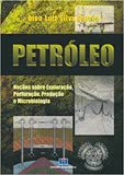 PETRÓLEO - Noções sobre Exploração, Perfuração, Produção e Microbiologia