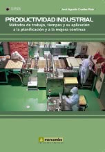 Productividad Industrial: Métodos de Trabajo, Tiempos y su Aplicacion a la Planificacion