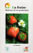 La Fraise : Tome 1 - Maîtrise de la production Tome 2 - Plant et variétés