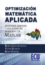 Optimización matemática aplicada. Enunciados, ejercicios y aplicaciones del mundo real con MATLAB