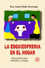 LA ESQUIZOFRENIA EN EL HOGAR: GUIA PRACTICA PARA FAMILIARES Y AMI GOS