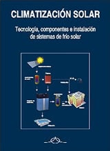 Climatización Solar. Tecnología, componentes e instalación de sistemas de frío solar