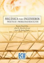 Mecánica para ingenieros. Prácticas y problemas resueltos