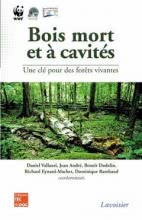 Bois mort et à cavités : une clé pour des forêts vivantes (avec CD-Rom)