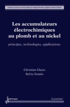 Les Accumulateurs Electroniques Au Plombet Au Nickel Principes Technologies Applications Collection
