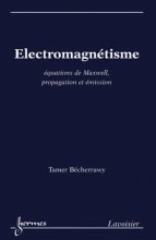 Électromagnétisme : Équations de Maxwell, propagation et émission
