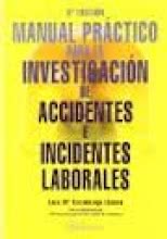 Manual práctico para la investigación de accidentes e incidentes laborales. 3ªeD