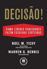 Decisão! - Como Grandes Líderes Fazem Escolhas