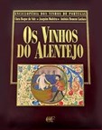 Os Vinhos do Alentejo - Enciclopédia dos Vinhos de Portugal - Ed. Especial