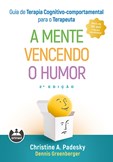 Guia de Terapia Cognitivo-Comportamental para o Terapeuta, A Mente Vencendo o Humor