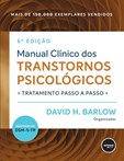 Manual Clínico dos Transtornos Psicológicos - 6ª edição