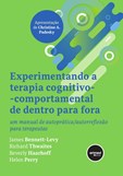 Experimentando a Terapia Cognitivo-comportamental de Dentro para Fora