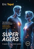 Super Agers - O segredo da longevidade saudável