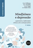 Mindfulness e Depressão - Superando a Infelicidade Crônica com a Atenção Plena (2.ª edição)