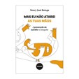Mas Eu Não Atarei As Tuas Mãos - A Prevenção do Suicídio no Singular