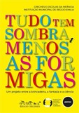 Tudo Tem Sombra, Menos as Formigas