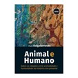 Animal e Humano - Sobre as Relações entre Animalidade e Humanidade na História e