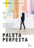 Paleta Perfeita - Combinações de cor inspiradas por arte, moda e design