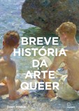 Breve História da Arte Queer - Um guia de bolso sobre movimentos, obras, temas e inovações