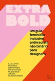 Extra Bold - Um guia feminista antirracista não binário para designers