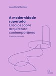 A Modernidade Superada - Ensaios sobre arquitetura contemporânea (3ª edição)