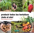 Producir todas tus hortalizas ¡todo el año!