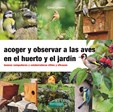 Acoger y observar a las aves en el huerto y el jardín