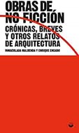 Obras de no ficción: Crónicas, breves y otros relatos de arquitectura