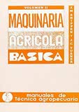 Maquinaria agrícola básica. Tomo II