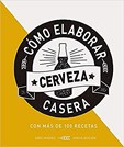 COMO ELABORAR CERVEZA CASERA - 2ª ed.