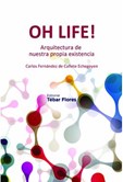 Oh Life! - Arquitectura de Nuestra Propia Existencia