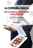 La Compañia Magica. Asi se Crea y se Gestiona Una Empresa