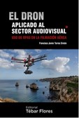 El Dron Aplicado al Sector Audiovisual