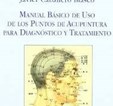 MANUAL BASICO DE USO DE LOS PUNTOS DE ACUPUNTURA PARA DIAGNOSTICO Y TRATAMIENTO