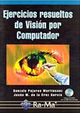 EJERCICIOS RESUELTOS DE VISIÓN POR COMPUTADOR. INLCUYE CD-ROM.