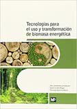 Tecnologías para el uso y transformación de biomasa energética