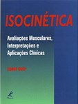 Isocinética - Avaliações Musculares, Interpretações e Aplicações Clínicas