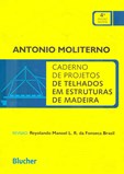 Caderno de Projetos de Telhados em Estruturas de Madeira - 4ª Edição Revista