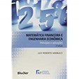 Matemática Financeira e Engenharia Econômica - Princípios e Aplicações