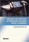 Princípios dos Processos de Fabricação Utilizando Metais e Polímeros